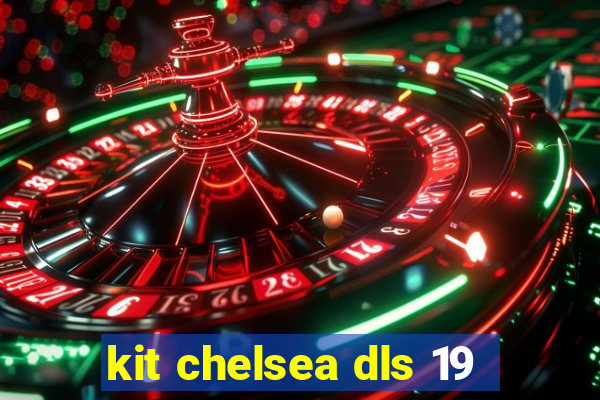 kit chelsea dls 19